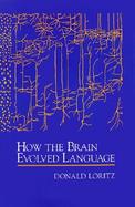 How the Brain Evolved Language cover