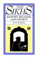 The Sikhs History, Religion, and Society cover