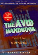 The Avid Handbook: Avid Symphony, Avid Media Composer, and Avid Xpress cover