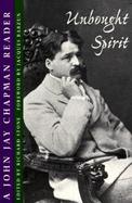 The Unbought Spirit A John Jay Chapman Reader cover