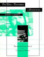 The Well-Tempered Announcer A Pronunciation Guide to Classical Music cover