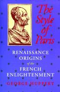 The Style of Paris Renaissance Origins of the French Enlightenment cover