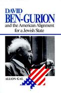 David Ben Gurion and the American Alignment for a Jewish State cover
