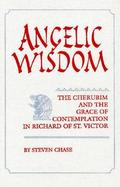 Angelic Wisdom The Cherubim and the Grace of Contemplation in Richard of St. Victor cover