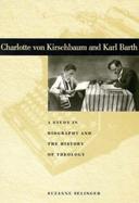 Charlotte Von Kirschbaum and Karl Barth A Study in Biography and the History of Theology cover