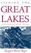 Fishing the Great Lakes An Environmental History, 1783-1933 cover