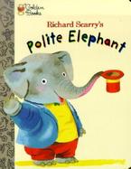 Richard Scarry's Polite Elephant cover
