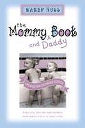 The Mommy and Daddy Book Practical Tips from Parents Who'Ve Been There cover
