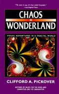 Chaos in Wonderland: Visual Adventures in a Fractal World cover