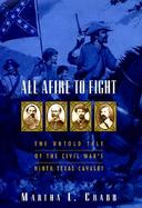 All Afire to Fight: The Untold Tale of the Civil War's Ninth Texas Cavalry cover