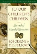 To Our Children's Children Journal of Family Memories cover