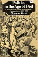 Politics in the Age of Peel A Study in the Technique of Parliamentary Representation 1830-1850 cover