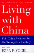Living With China U.S./China Relations in the Twenty-First Century cover
