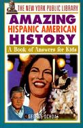 The New York Public Library Amazing Hispanic American History A Book of Answers for Kids cover