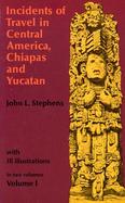 Incidents of Travel in Central America, Chiapas and Yucatan (volume1) cover