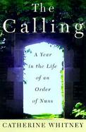 The Calling: A Year in the Life of an Order of Nuns cover