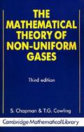The Mathematical Theory of Non-Uniform Gases An Account of the Kinetic Theory of Viscosity, Thermal Combustion and Diffusion in Gases cover