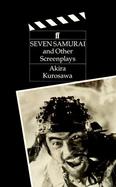 Seven Samurai And Other Screenplays  Ikiru, Seven Samurai, Throne of Blood cover