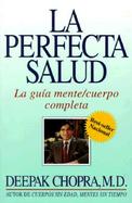 LA Perfecta Salud LA Guia Completa Del Mente Y Cuerop cover