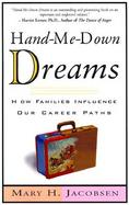 Hand Me Down Dreams: How Families Influence Our Career Paths cover