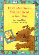 Three More Stories You Can Read to Your Dog cover