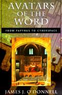 Avatars of the World From Papyrus to Cyberspace cover