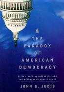 The Paradox of American Democracy: Elites, Special Interests, and the Betrayal of the Public Trust cover