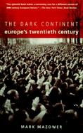 Dark Continent Europe's Twentieth Century cover