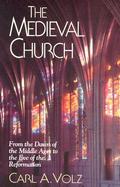 The Medieval Church From the Dawn of the Middle Ages to the Eve of the Reformation cover