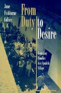 From Duty to Desire Remaking Families in a Spanish Village cover