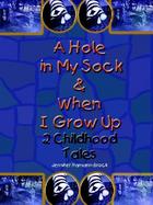A Hole in My Sock & When I Grow Up - 2 Childhood Tales cover