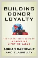 Building Donor Loyalty The Fundraiser's Guide to Increasing Lifetime Value cover