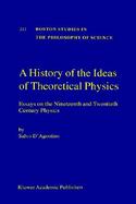 A History of the Ideas of Theoretical Physics Essays on the Nineteenth and Twentieth Century Physics cover