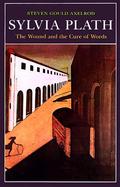 Sylvia Plath The Wound and the Cure of Words cover