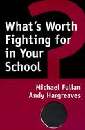 What's Worth Fighting for in Your School? cover