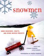 Snowmen Snow Creatures, Crafts, and Other Winter Projects cover