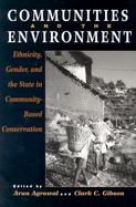 Communities and the Environment Ethnicity, Gender, and the State in Community-Based Conservation cover