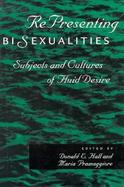 Representing Bisexualities Subjects and Cultures of Fluid Desire cover