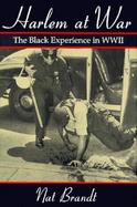 Harlem at War The Black Experience in Wwii cover