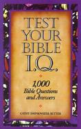 Test Your Bible I.Q.: 1,000 Bible Questions and Answers cover