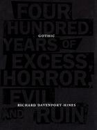 Gothic: Four Hundred Years of Excess, Horror, Evil, and Ruin cover