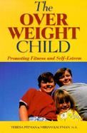 The Overweight Child Promoting Fitness and Self Esteem cover