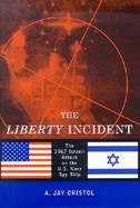 The Liberty Incident 1967 Israeli Atack on the U.S. Navy Spy Ship cover