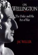 On Wellington: The Duke and His Art of War cover