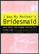 I Was My Mother's Bridesmaid Young Adults Talk About Thriving in a Blended Family cover