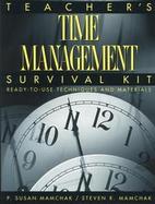 Teacher's Time Management Survival Kit Ready-To-Use Techniques and Materials cover
