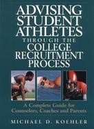 Advising Student Athletes Through the College Recruitment Process: A Complete Guide for Counselors, Coaches, and Parents cover