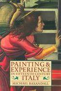 Painting and Experience in Fifteenth Century Italy A Primer in the Social History of Pictorial Style cover