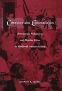 Conflict and Cooperation Zoroastrian Subalterns and Muslim Elites in Medieval Iranian Society cover