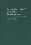 A Unified Theory of Global Development cover